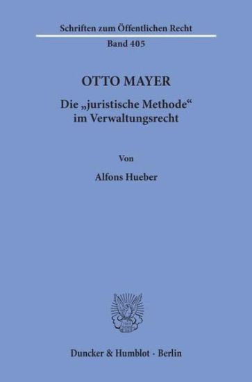 Otto Mayer: Die Juristische Methode Im Verwaltungsrecht
