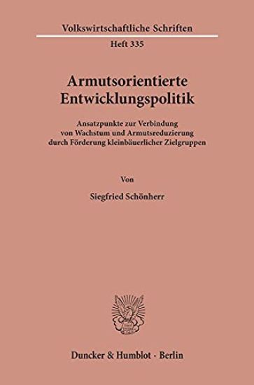 Armutsorientierte Entwicklungspolitik: Ansatzpunkte Zur Verbindung Von Wachstum Und Armutsreduzierung Durch Forderung Kleinbauerlicher Zielgruppen