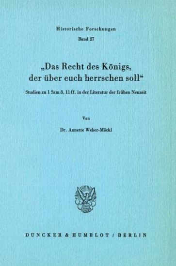 Das Recht Des Konigs, Der Uber Euch Herrschen Soll: Studien Zu 1 Sam 8, 11 Ff. in Der Literatur Der Fruhen Neuzeit
