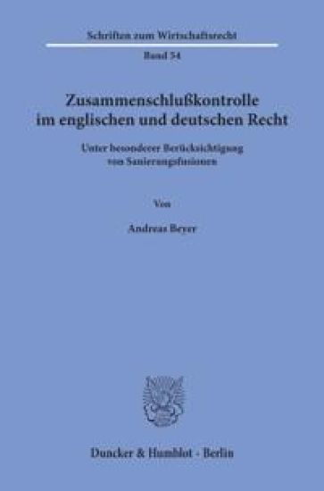 Zusammenschlusskontrolle Im Englischen Und Deutschen Recht: Unter Besonderer Berucksichtigung Von Sanierungsfusionen