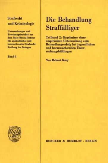Die Behandlung Straffalliger: Teilband 2: Ergebnisse Einer Empirischen Untersuchung Zum Behandlungserfolg Bei Jugendlichen Und Heranwachsenden Unter