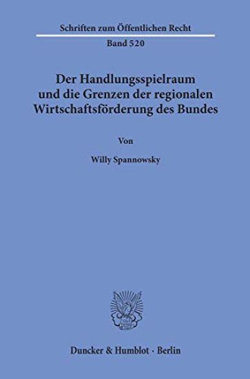 Der Handlungsspielraum Und Die Grenzen Der Regionalen Wirtschaftsforderung Des Bundes