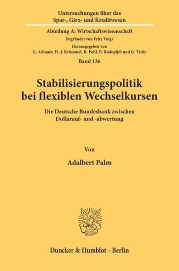 Stabilisierungspolitik Bei Flexiblen Wechselkursen: Die Deutsche Bundesbank Zwischen Dollarauf- Und -Abwertung