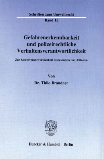 Gefahrenerkennbarkeit Und Polizeirechtliche Verhaltensverantwortlichkeit: Zur Storerverantwortlichkeit Insbesondere Bei Altlasten