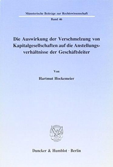 Die Auswirkung Der Verschmelzung Von Kapitalgesellschaften Auf Die Anstellungsverhaltnisse Der Geschaftsleiter