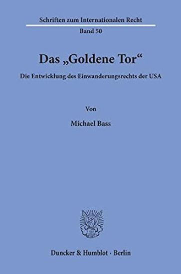 Das 'Goldene Tor: Die Entwicklung Des Einwanderungsrechts Der USA