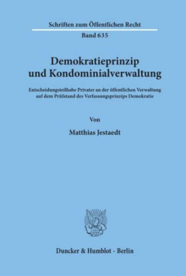 Demokratieprinzip Und Kondominialverwaltung: Entscheidungsteilhabe Privater an Der Offentlichen Verwaltung Auf Dem Prufstand Des Verfassungsprinzips D