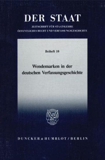 Wendemarken in Der Deutschen Verfassungsgeschichte: Tagung Der Vereinigung Fur Verfassungsgeschichte in Hofgeismar Vom 11.3.-13.3.1991. Red.: Reinhard