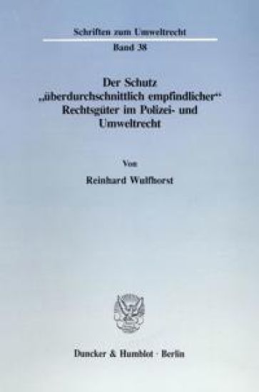 Der Schutz 'Uberdurchschnittlich Empfindlicher' Rechtsguter Im Polizei- Und Umweltrecht