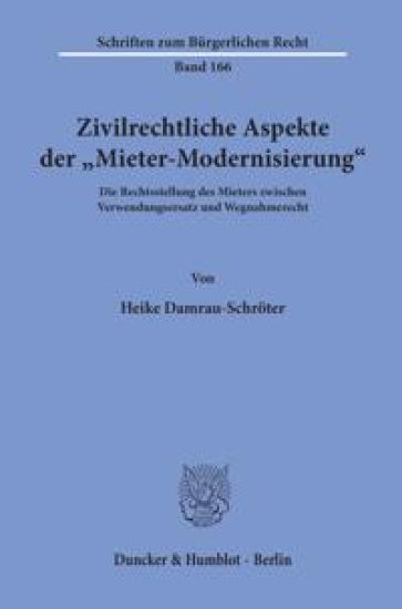 Zivilrechtliche Aspekte Der Mieter-Modernisierung: Die Rechtsstellung Des Mieters Zwischen Verwendungsersatz Und Wegnahmerecht