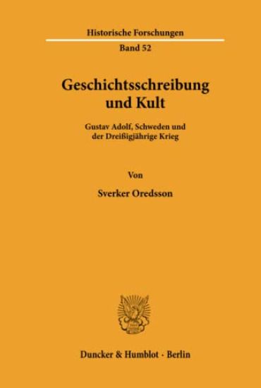 Geschichtsschreibung Und Kult: Gustav Adolf, Schweden Und Der Dreissigjahrige Krieg. in Der Ubersetzung Von Klaus R. Bohme