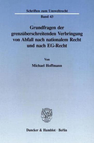 Grundfragen Der Grenzuberschreitenden Verbringung Von Abfall Nach Nationalem Recht Und Nach Eg-Recht