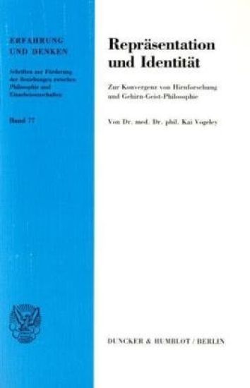 Reprasentation Und Identitat: Zur Konvergenz Von Hirnforschung Und Gehirn-Geist-Philosophie