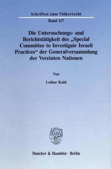 Die Untersuchungs- Und Berichtstatigkeit Des 'special Committee to Investigate Israeli Practices' Der Generalversammlung Der Vereinten Nationen