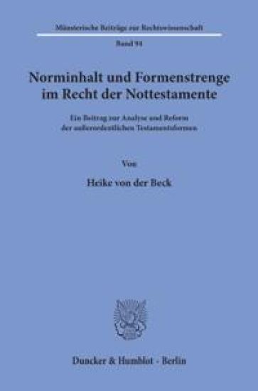 Norminhalt Und Formenstrenge Im Recht Der Nottestamente: Ein Beitrag Zur Analyse Und Reform Der Ausserordentlichen Testamentsformen