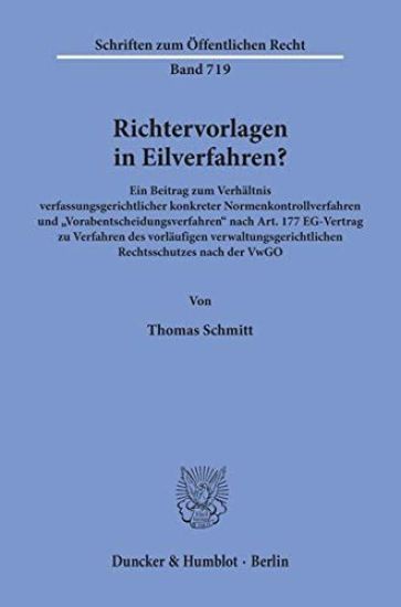 Richtervorlagen in Eilverfahren?: Ein Beitrag Zum Verhaltnis Verfassungsgerichtlicher Konkreter Normenkontrollverfahren Und 'Vorabentscheidungsverfahr