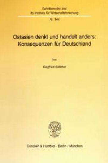 Ostasien Denkt Und Handelt Anders: Konsequenzen Fur Deutschland