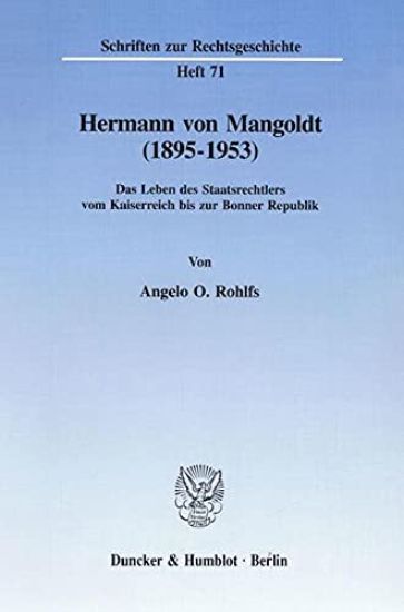 Hermann Von Mangoldt (1895-1953): Das Leben Des Staatsrechtlers Vom Kaiserreich Bis Zur Bonner Republik