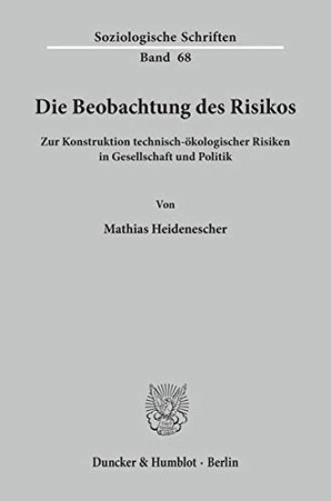 Die Beobachtung Des Risikos: Zur Konstruktion Technisch-Okologischer Risiken in Gesellschaft Und Politik