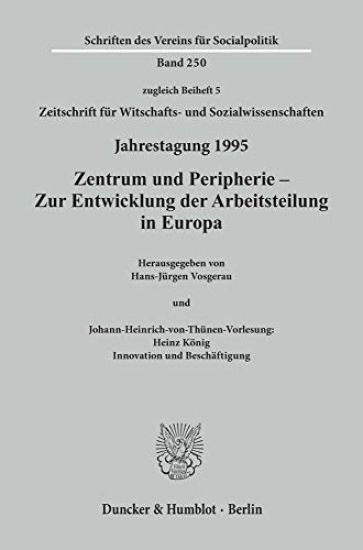 Zentrum Und Peripherie - Zur Entwicklung Der Arbeitsteilung in Europa: Johann-Heinrich-Von-Thunen-Vorlesung: Heinz Konig: Innovation Und Beschaftigung