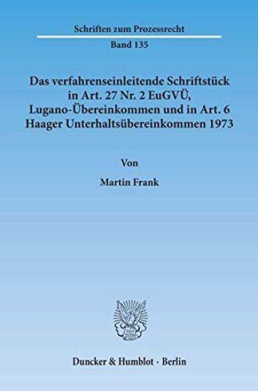 Das Verfahrenseinleitende Schriftstuck in Art. 27 Nr. 2 Eugvu, Lugano-Ubereinkommen Und in Art. 6 Haager Unterhaltsubereinkommen 1973: Begriffsbestimm