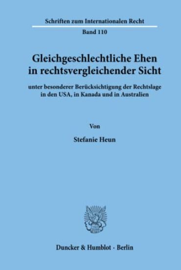 Gleichgeschlechtliche Ehen in Rechtsvergleichender Sicht: Unter Besonderer Berucksichtigung Der Rechtslage in Den Usa, in Kanada Und in Australien