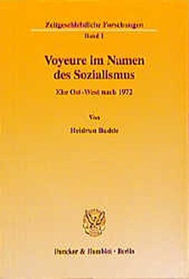 Voyeure Im Namen Des Sozialismus: Ehe Ost-West Nach 1972