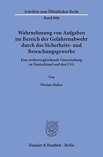 Wahrnehmung Von Aufgaben Im Bereich Der Gefahrenabwehr Durch Das Sicherheits- Und Bewachungsgewerbe: Eine Rechtsvergleichende Untersuchung Zu Deutschl
