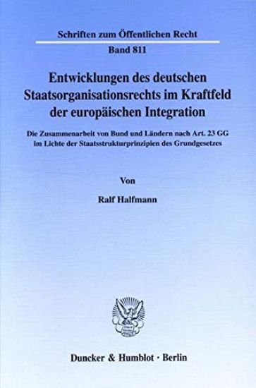 Entwicklungen Des Deutschen Staatsorganisationsrechts Im Kraftfeld Der Europaischen Integration: Die Zusammenarbeit Von Bund Und Landern Nach Art. 23