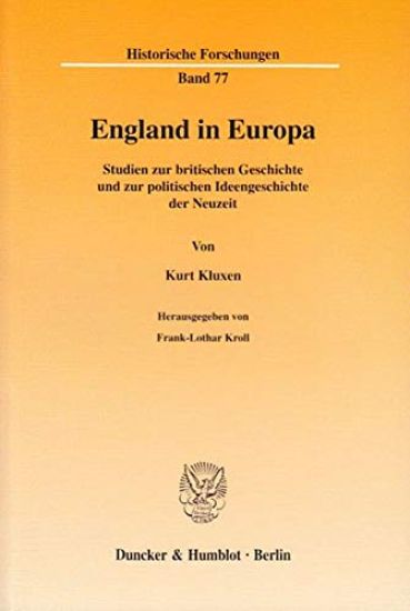England in Europa: Studien Zur Britischen Geschichte Und Zur Politischen Ideengeschichte Der Neuzeit. Hrsg. Von Frank-Lothar Kroll