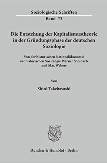 Die Entstehung Der Kapitalismustheorie in Der Grundungsphase Der Deutschen Soziologie: Von Der Historischen Nationalokonomie Zur Historischen Soziolog