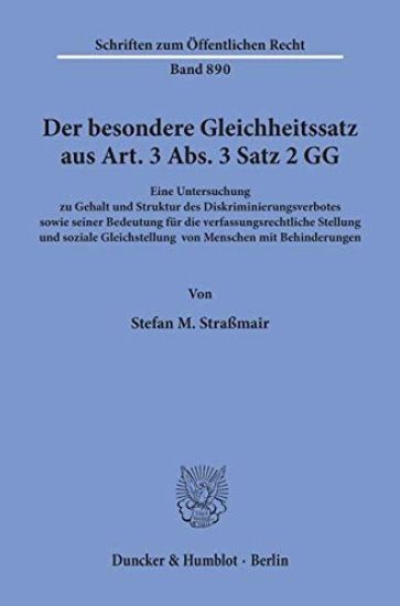 Der Besondere Gleichheitssatz Aus Art. 3 Abs. 3 Satz 2 Gg: Eine Untersuchung Zu Gehalt Und Struktur Des Diskriminierungsverbotes Sowie Seiner Bedeutun