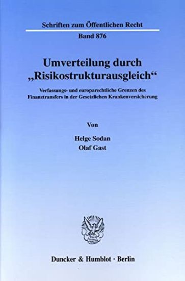Umverteilung Durch 'Risikostrukturausgleich: Verfassungs- Und Europarechtliche Grenzen Des Finanztransfers in Der Gesetzlichen Krankenversicherung