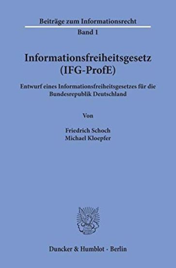 Informationsfreiheitsgesetz (Ifg-Profe): Entwurf Eines Informationsfreiheitsgesetzes Fur Die Bundesrepublik Deutschland