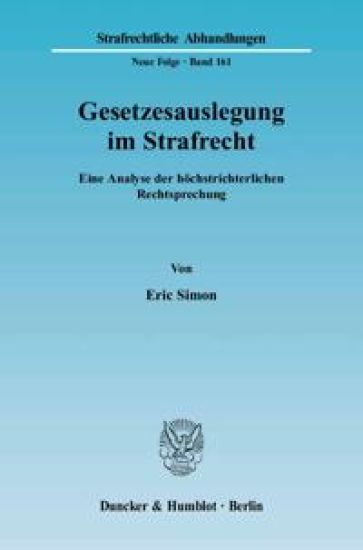 Gesetzesauslegung Im Strafrecht: Eine Analyse Der Hochstrichterlichen Rechtsprechung