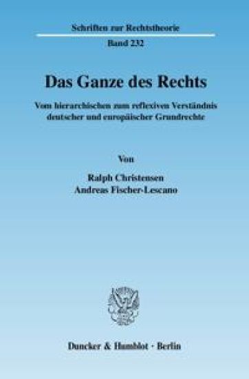 Das Ganze Des Rechts: Vom Hierarchischen Zum Reflexiven Verstandnis Deutscher Und Europaischer Grundrechte