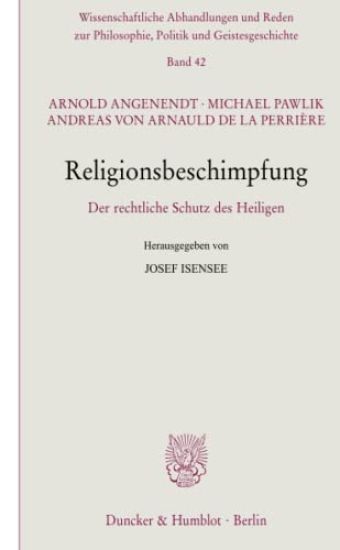 Religionsbeschimpfung: Der Rechtliche Schutz Des Heiligen. Hrsg. Von Josef Isensee
