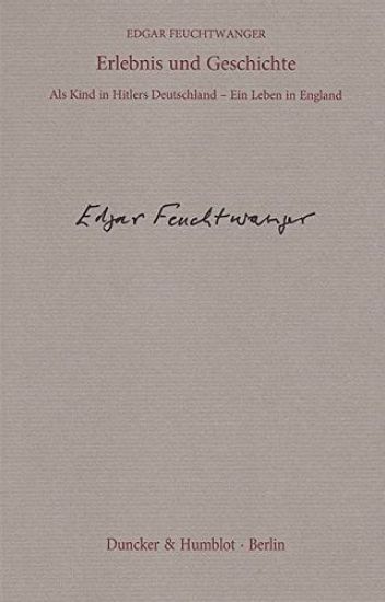 Erlebnis Und Geschichte: ALS Kind in Hitlers Deutschland - Ein Leben in England. Aus Dem Englischen Von Manfred Flugge