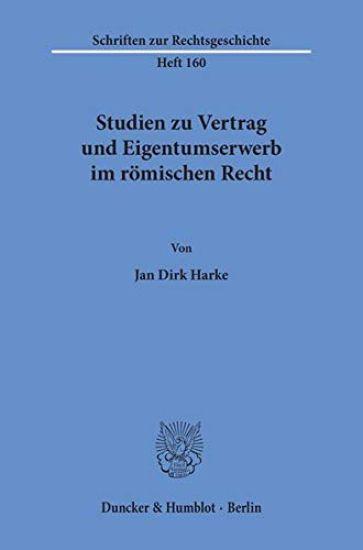 Studien Zu Vertrag Und Eigentumserwerb Im Romischen Recht