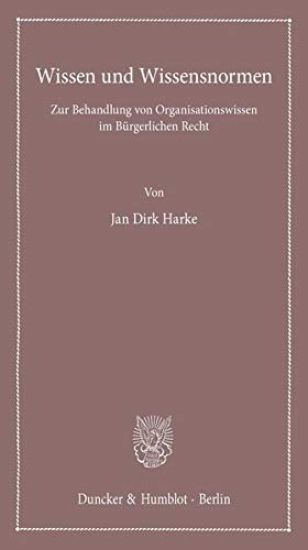 Wissen Und Wissensnormen: Zur Behandlung Von Organisationswissen Im Burgerlichen Recht