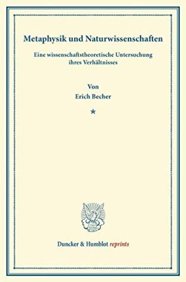 Metaphysik Und Naturwissenschaften: Eine Wissenschaftstheoretische Untersuchung Ihres Verhaltnisses. (Wissenschaftliche Abhandlungen Und Reden Zur Phi