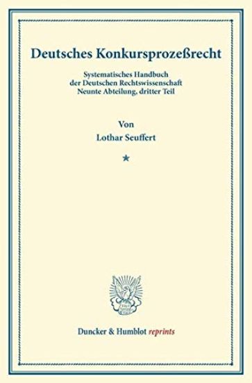 Deutsches Konkursprozessrecht: Mit Einem Register. Systematisches Handbuch Der Deutschen Rechtswissenschaft. Neunte Abteilung, Dritter Teil. Hrsg. Vo
