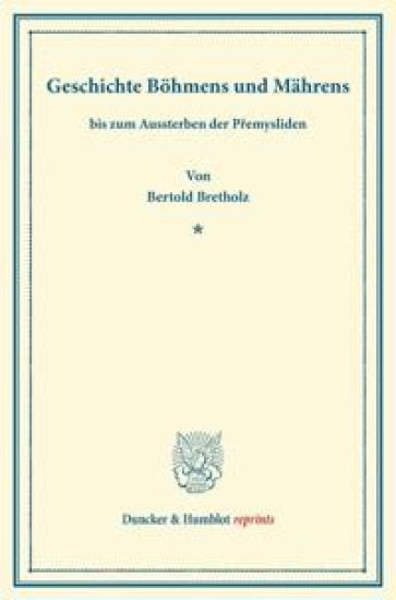 Geschichte Bohmens Und Mahrens: Bis Zum Aussterben Der Premysliden (136)