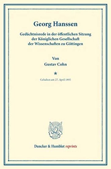 Georg Hanssen: Gedachtnisrede in Der Offentlichen Sitzung Der Koniglichen Gesellschaft Der Wissenschaften Zu Gottingen Gehalten Am 27. April 1895