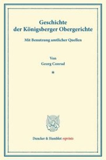 Geschichte Der Konigsberger Obergerichte: Mit Benutzung Amtlicher Quellen