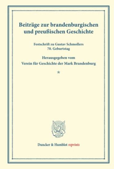 Beitrage Zur Brandenburgischen Und Preussischen Geschichte: Festschrift Zu Gustav Schmollers 7. Geburtstag