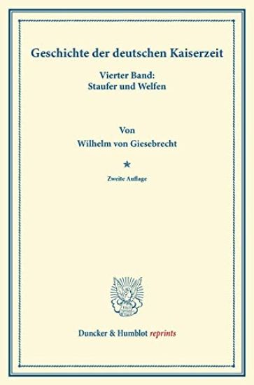 Geschichte Der Deutschen Kaiserzeit: Vierter Band: Staufer Und Welfen
