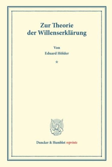 Zur Theorie Der Willenserklarung: (Sonderdruck Aus: Drei Beitrage Zum Burgerlichen Recht. Heinrich Degenkolb Zum Funfzigjahrigen Doktorjubilaum Im Auf