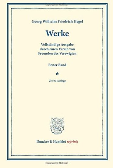 Werke: Vollstandige Ausgabe Durch Einen Verein Von Freunden Des Verewigten. Erster Band: Philosophische Abhandlungen. Hrsg. Von C. L. Michelet