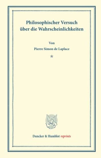 Philosophischer Versuch Uber Die Wahrscheinlichkeiten: Nach Der 6. Aufl. Des Originals Ubersetzt Von Norbert Schwaiger